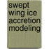 Swept Wing Ice Accretion Modeling