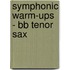 Symphonic Warm-ups - Bb Tenor Sax