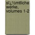 Sï¿½Mtliche Werke, Volumes 1-2