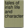 Tales Of Irish Life And Character by Shiva Halli