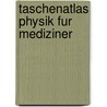 Taschenatlas Physik Fur Mediziner door Hans Breuer