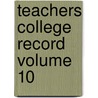 Teachers College Record Volume 10 by James Earl Russell