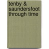 Tenby & Saundersfoot Through Time by Mark Davies