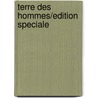 Terre Des Hommes/edition Speciale door Antoine De Saint-Exupery