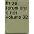 Th Tre (Prem Ere S Rie) Volume 02