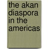 The Akan Diaspora in the Americas by Kwasi Konadu