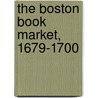 The Boston Book Market, 1679-1700 door Worthington Chauncey Ford