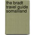 The Bradt Travel Guide Somaliland