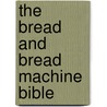 The Bread and Bread Machine Bible door Christine Ingram