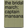 The Bridal March; Captain Mansana by United States Government