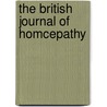 The British Journal Of Homcepathy door General Books