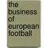 The Business of European Football