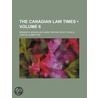 The Canadian Law Times (Volume 6) door Iii Edward B. Brown