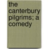 The Canterbury Pilgrims; A Comedy door Percy MacKaye