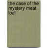 The Case Of The Mystery Meat Loaf by David Lewman