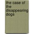The Case of the Disappearing Dogs