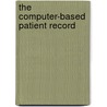 The Computer-Based Patient Record door Institute of Medicine