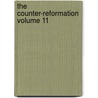 The Counter-Reformation Volume 11 door Sir Adolphus William Ward