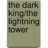 The Dark King/The Lightning Tower door Graham McNeill