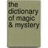 The Dictionary of Magic & Mystery
