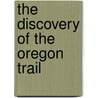 The Discovery Of The Oregon Trail door Robert Stuart