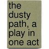 The Dusty Path, a Play in One Act door Wilfred T. Coleby