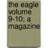 The Eagle Volume 9-10; A Magazine