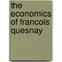 The Economics Of Francois Quesnay