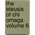 The Eleusis of Chi Omega Volume 6