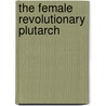 The Female Revolutionary Plutarch by Lewis Stewarton