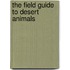 The Field Guide to Desert Animals