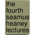 The Fourth Seamus Heaney Lectures