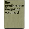 The Gentleman's Magazine Volume 2 door Unknown Author