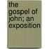 The Gospel of John; An Exposition