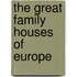 The Great Family Houses Of Europe