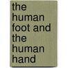 The Human Foot and the Human Hand door Sir George Murray Humphry