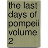 The Last Days of Pompeii Volume 2 door Baron Edward Bulwer Lytton Lytton