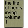 The Life of Henry Irving Volume 1 door Austin Brereton