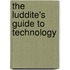 The Luddite's Guide to Technology