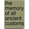 The Memory of All Ancient Customs door Tom Arne Midtrod