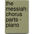 The Messiah: Chorus Parts - Piano