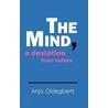 The Mind, a Deviation from Nature door Anja Oldegberts