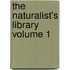 The Naturalist's Library Volume 1