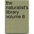 The Naturalist's Library Volume 8