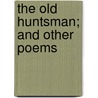 The Old Huntsman; And Other Poems door Siegfried Sassoon
