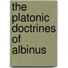 The Platonic Doctrines Of Albinus door Albinus