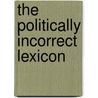 The Politically Incorrect Lexicon door Dr. Peter Mullen