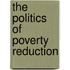 The Politics of Poverty Reduction