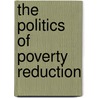 The Politics of Poverty Reduction door Paul Mosley