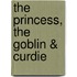 The Princess, The Goblin & Curdie